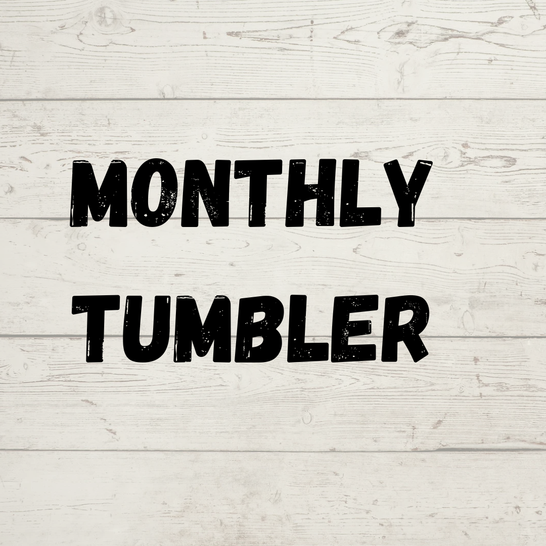 MONTHLY TUMBLER