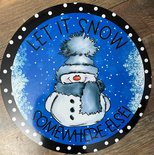 10" LET IT SNOW SOMEWHERE ELSE SNOWMAN WREATH SIGN