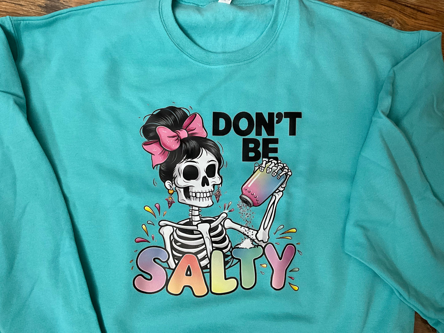 DONT BE SALTY DTF SWEATSHIRT