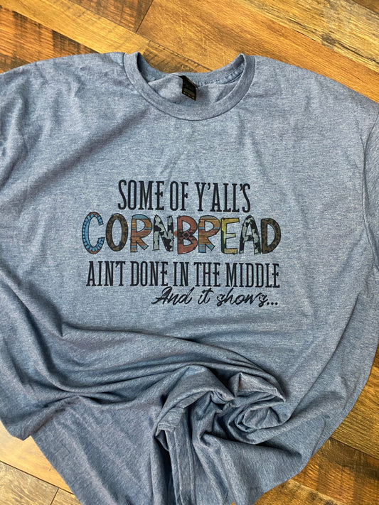 SOME OF YALLS CORNBREAD T-SHIRT