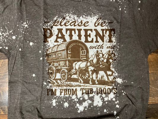 BE PATIENT I WAS BORN BLEACHED T-SHIRT