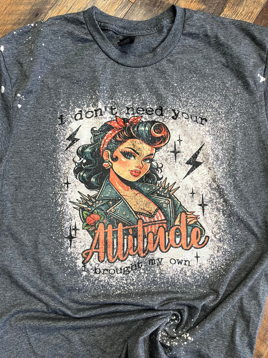 I DONT NEED YOUR ATTITUDE GIRL BLEACHED T-SHIRT