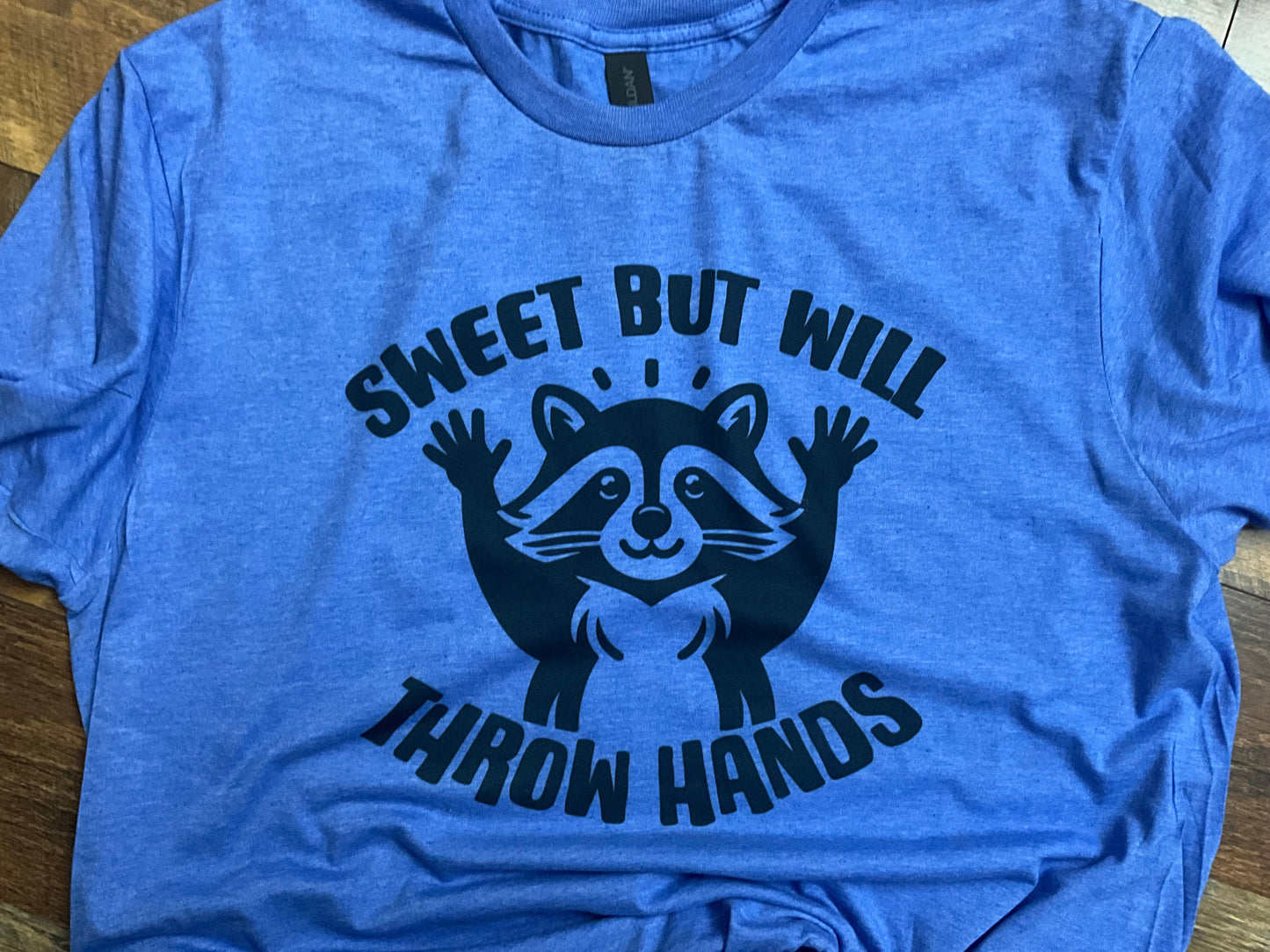 SWEET BUT WILL THROW HANDS T-SHIRT