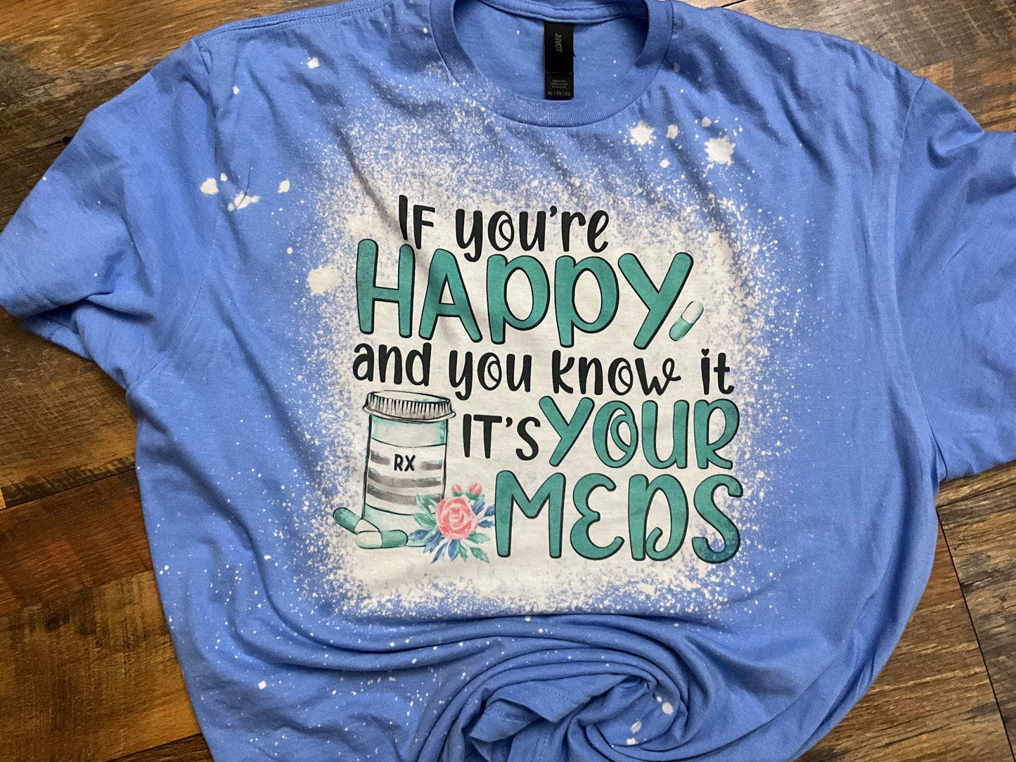 IF YOUR HAPPY BLEACHED T-SHIRT