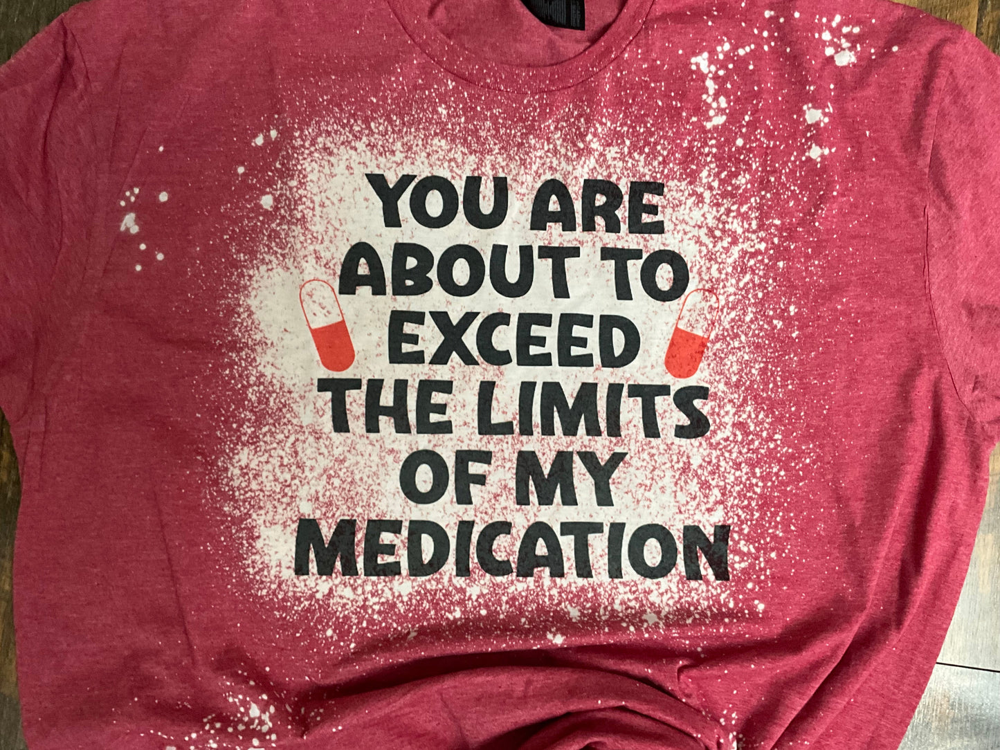 LIMITS OF MEDICATION BLEACHED T-SHIRT