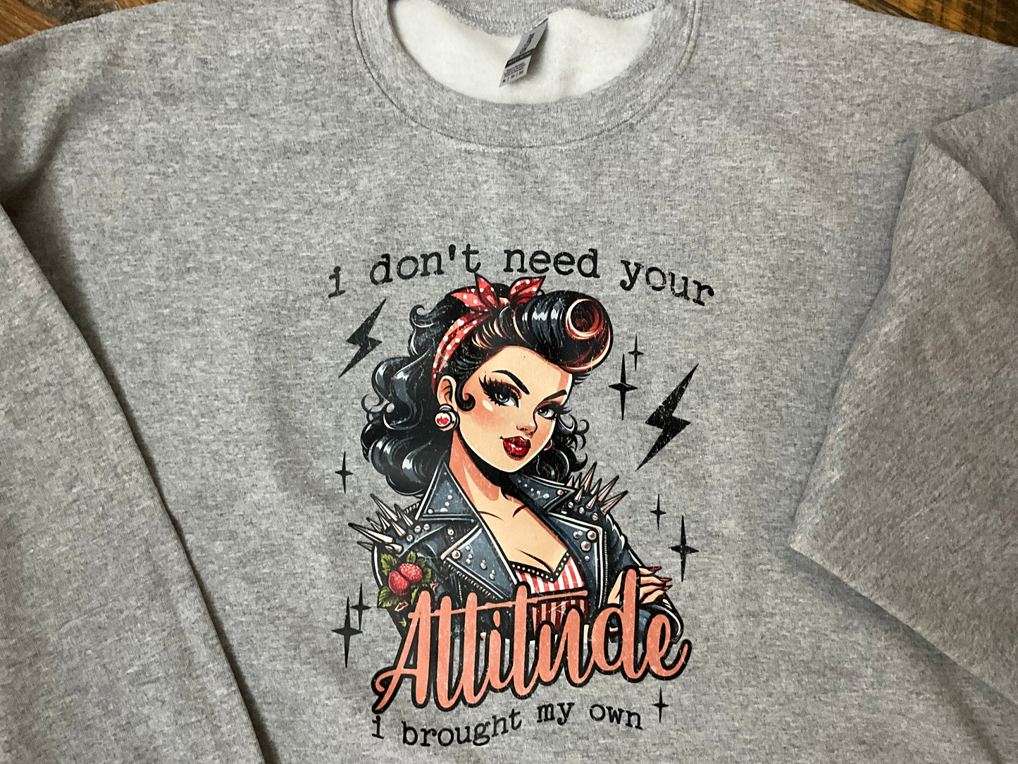 I DONT NEED YOUR ATTITUDE GIRL DTF SWEATSHIRT